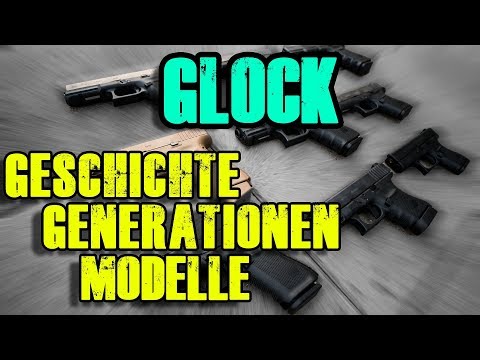 GLOCK Geschichte der Glock Pistolen Glock Generationen und Modelle