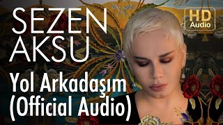 Sezen Aksu - Yol Arkadaşım (Official Audio)