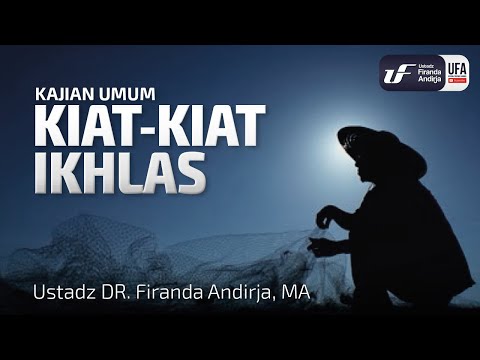 Kiat-Kiat Ikhlas - Ustadz Dr. Firanda Andirja M.A.