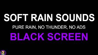 Soft Rain No Thunder Black Screen, Relaxing Rain Sounds For Sleeping, Soothing Relaxation Rain, Zzz
