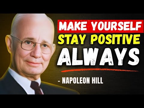 Make Yourself Stay POSITIVE No Matter What - Napoleon Hill