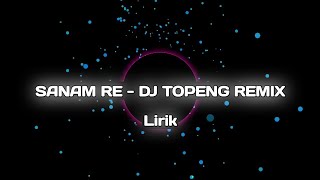 Download lagu SANAM RE - DJ TOPENG REMIX | LIRIK mp3
