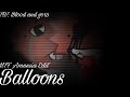 Balloons HTF Amnesia Edit ️TW Bl00d And G0R3 ️ FluffyUmi Inc