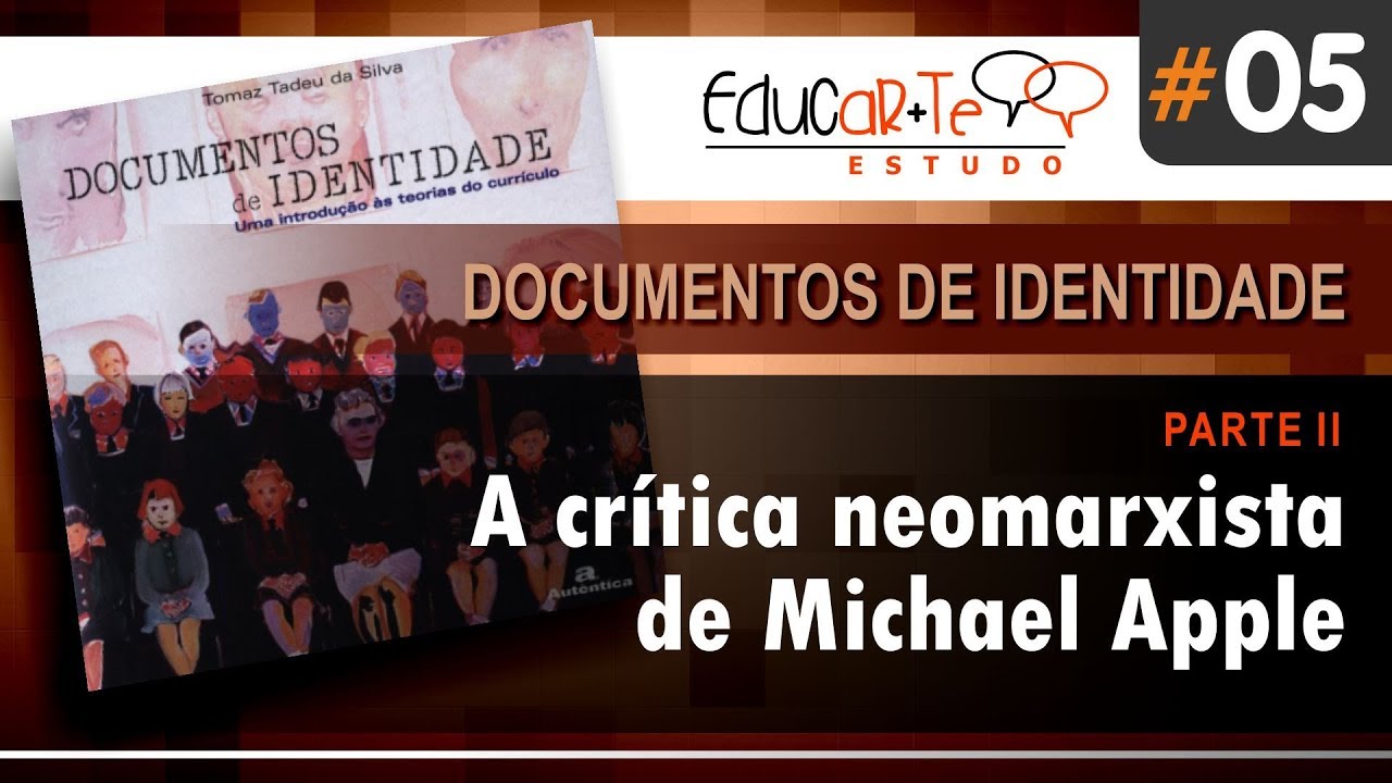 [Educar+te Estudo II] #05 - Parte II - A crítica neomarxista de Michael Apple