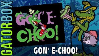 Gon' E-Choo! | Gatorbox