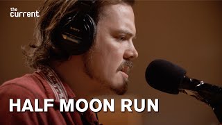 Half Moon Run - Full Circle (Live at The Current)