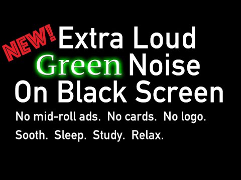 New! Extra Loud ★ Green Noise ★ Black Screen 
