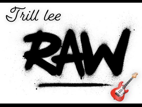 Trill lee - RAW (NOT MIXED OR MASTERED)