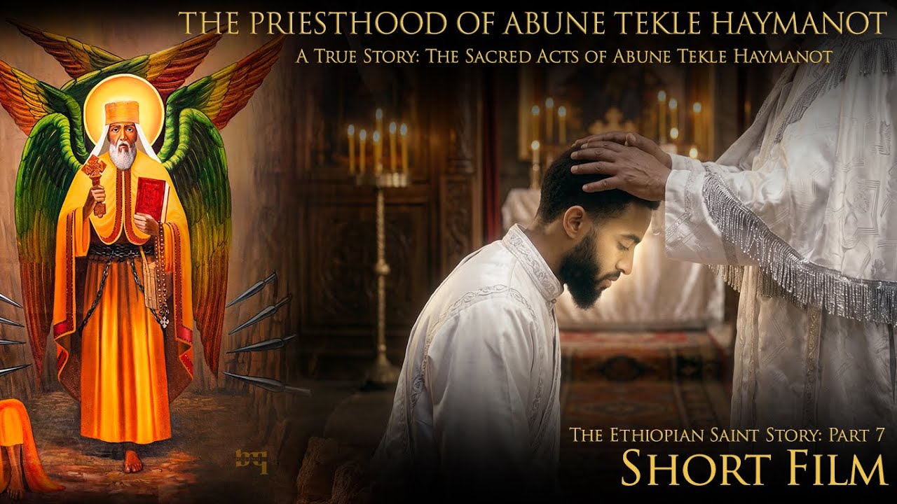 Part 7 - Abune Tekle Haymanot - The Priesthood