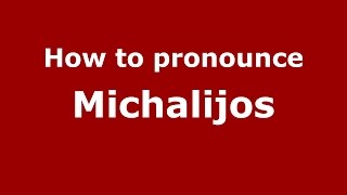 How to pronounce Michalijos