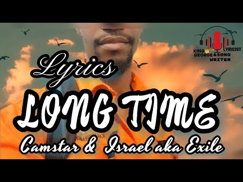 Long Time (Lyrics) Camstar ft Izrael Aka Exile