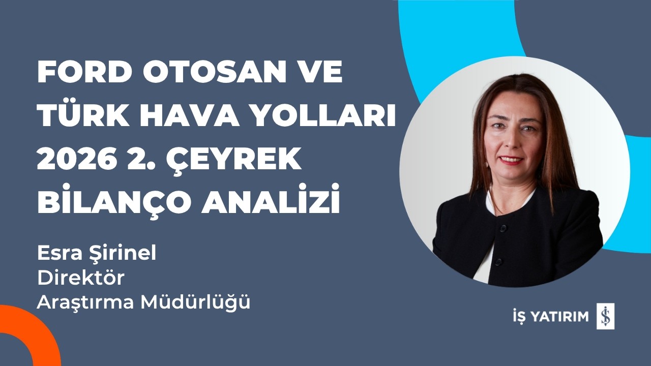 #FROTO #THYAO FORD OTOSAN VE TÜRK HAVA YOLLARI 2026 2. ÇEYREK BİLANÇO ANALİZİ - ESRA ŞİRİNEL