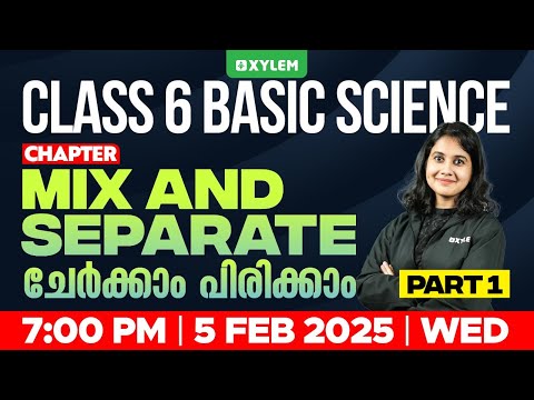 Class 6 Basic Science | Chapter: Mix And Separate / ചേർക്കാം പിരിക്കാം - Part 1 | Xylem Class 6