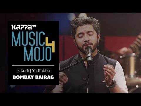 Ik kudi | Ya Rabba - Bombay Bairag - Music Mojo Season 4 - KappaTV
