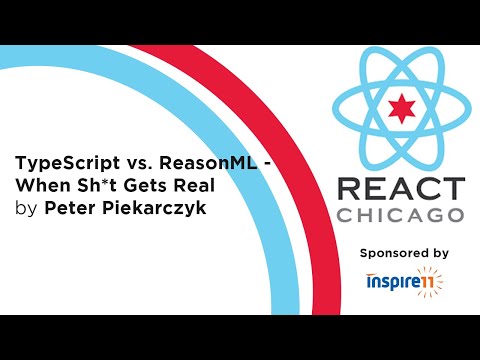 React Chicago Feb 2020 - "TypeScript vs. ReasonML - When Sh*t Gets Real" by Peter Piekarczyk