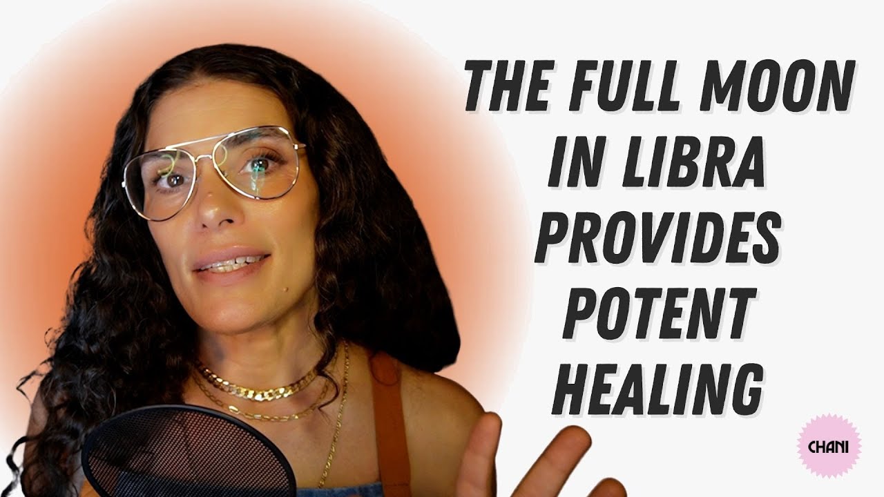 The Week of April 3rd, 2023: The Full Moon in Libra provides potent healing