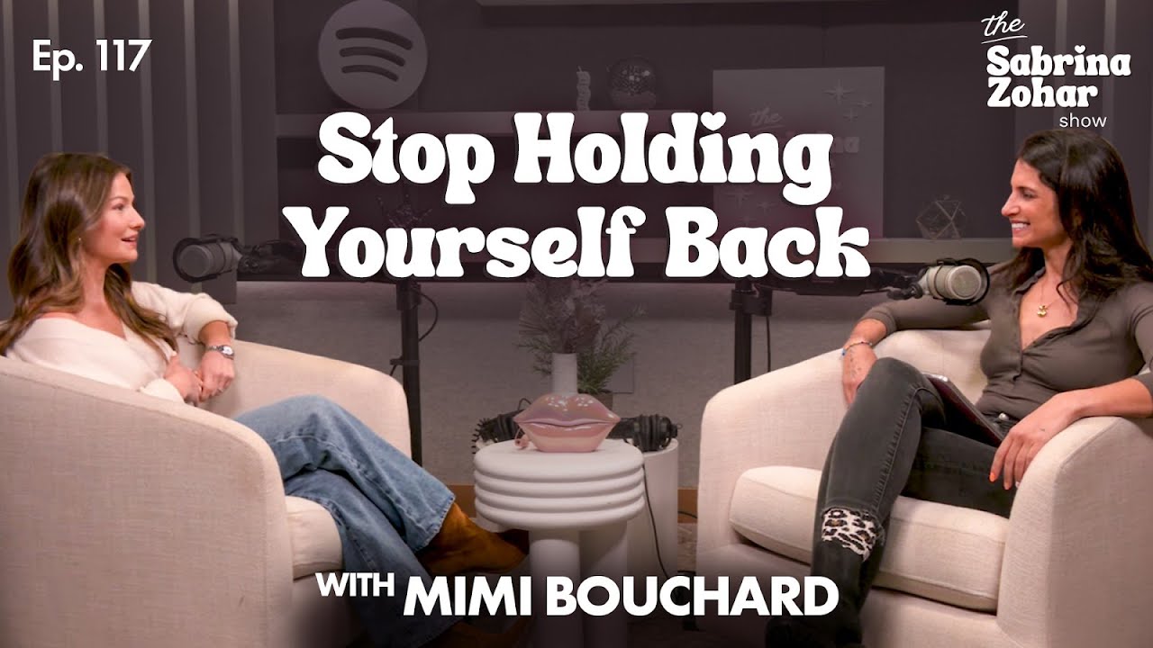 How to Stop Holding Yourself Back & Become Your Future Self with Mimi Bouchard | Sabrina Zohar