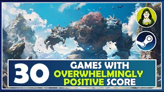 30 Steam Games with OVERWHELMINGLY POSITIVE Reviews!
