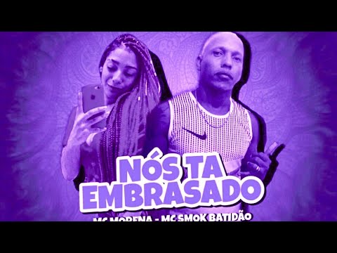 BREGÃ FUNK - NÓS TA EMBRASADO - MC SMOK BATIDÃO & MC MORENA
