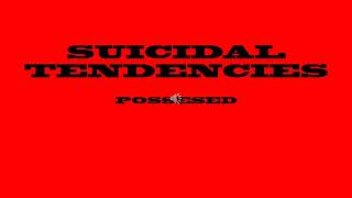 SUICIDAL TENDENCIES -  possesed