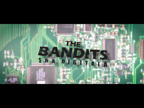 The Bandits - Era Digitală