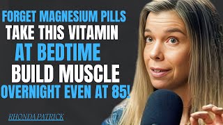 Over 60? These 2 Vitamins Work Better Than Magnesium to Rebuild Muscle... | Dr. Rhonda Patrick