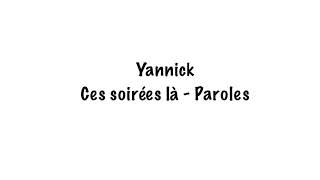 Ces soirées là - Yannick - Paroles