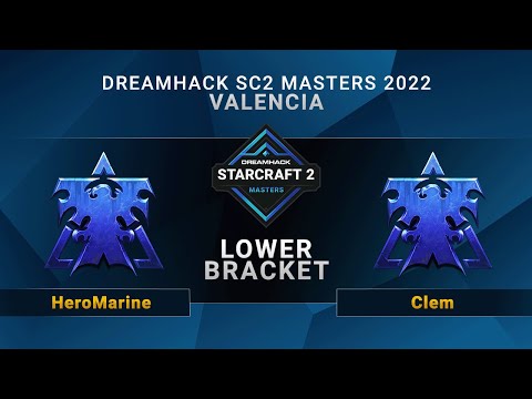 SC2 - HeroMarine vs. Clem - Lower Bracket - DreamHack SC2 Masters: Valencia 2022 - EU