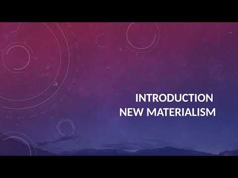New Materialism - Introduction - Karen Barad, Donna Haraway, Jane Bennett, Rosi Braidotti