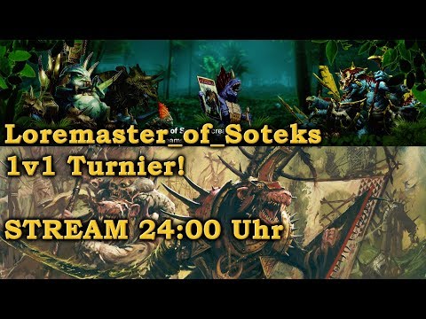 1v1 STREAM - Turnier bei Loremaster_of_Sotek - Total War: Warhammer 2 deutsch