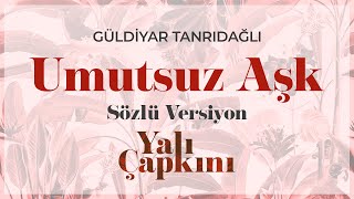 Musik-Video-Miniaturansicht zu Umutsuz Aşk Songtext von Yalı Çapkını (OST)
