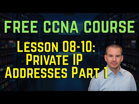 Free CCNA 200-301 Course 08-10: Private IP Addresses Part 1