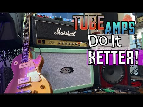 Tube Amps Do What Modelers Can't!