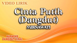 Download lagu Mirnawati - Cinta Putih Dangdut ( Video Lirik) mp3