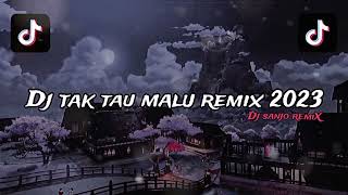 Download lagu DJ TAK TAU MALU NEW REMIX 2023 | DJ SANJO REMIX mp3 Download lagu DJ TAK TAU MALU NEW REMIX 2023 | DJ SANJO REMIX mp3