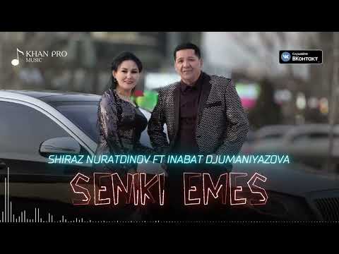 Shiraz Nuratdinov ft Inabat Djumaniyazova - Seniki emes