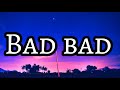 Bad Bad Lyrics Sözleri