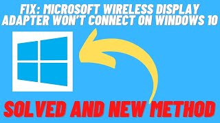 How to Fix Microsoft Wireless Display Adapter Won't Connect on Windows
