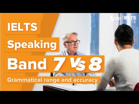 IELTS Speaking: Band 7 vs. Band 8 - Grammatical Range and Accuracy