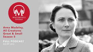 MASTERPIECE Studio Podcast | All Creatures Great and Small, Season 5: Anna Madeley