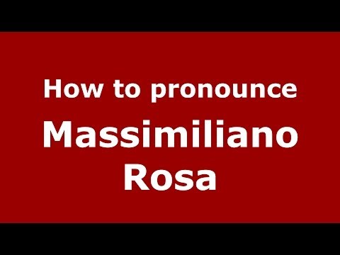 How to pronounce Massimiliano Rosa (Italian/Italy)  - PronounceNames.com