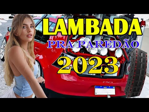 LAMBADÃO TOP TOP PRA PAREDÃO 2023 🔥 AS MELHORES LAMBADAS REMIX⚡MIX PARA ARMAZENAMENTO DE PAREDÃO