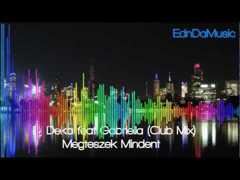 Dj Deka feat Gabriella - Megteszek Mindent (Club Mix)