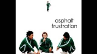Asphalt Frustration / Return to the ground