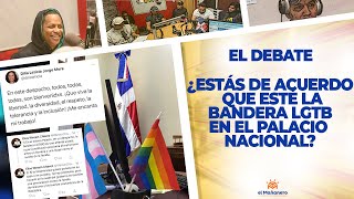 ¿Estás de Acuerdo que esté la bandera LGTB en el Palacio Nacional? – El Debate