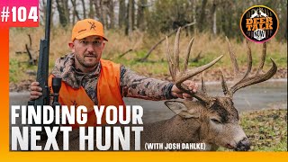 #104: FINDING YOUR NEXT HUNT with Josh Dahlke | Deer Talk Now Podcast