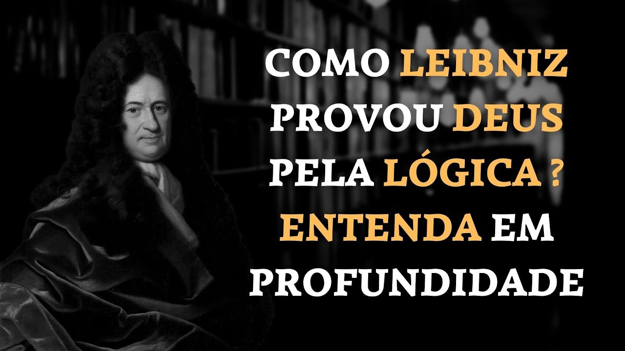 COMO LEIBNIZ PROVOU DEUS! POR MEIO DA LÓGICA PURA, ENTENDA EM PROFUNDIDADE, TEORIA DAS MÔNADAS.