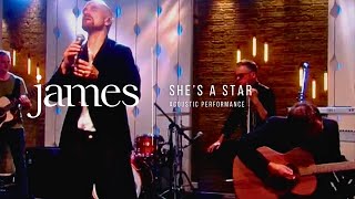 JAMES - She’s A Star (Live &amp; Acoustic)