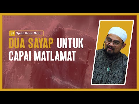 Dua Sayap Untuk Capai Matlamat - Syeikh Nazrul Nasir.