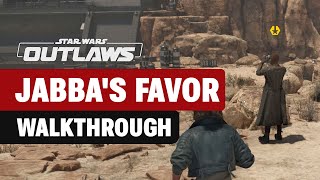 Jabba's Favor Main Quest Walkthrough for Star Wars Outlaws